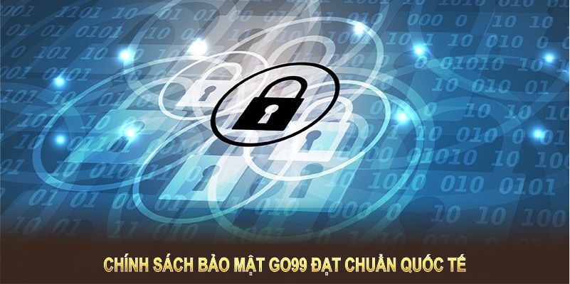 Chính sách bảo mật GO99 đạt chuẩn quốc tế, chống lại mọi nguy cơ xâm nhập