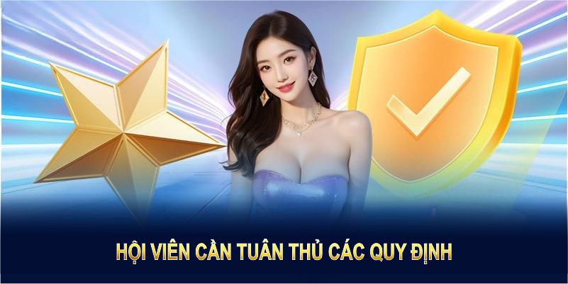 Hội viên cần tuân thủ các quy định để bảo vệ trải nghiệm của chính mình